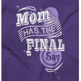 thumbnail image 2 of Mom Has the Final Say Funny Rules Women's Graphic T Shirt Tees Brisco Brands M, 2 of 4