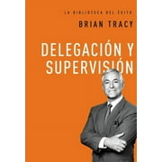 BRIAN TRACY La Biblioteca del xito: Delegacin Y Supervisin (Hardcover)