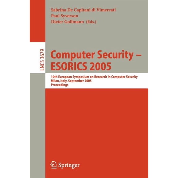 Computer Security - Esorics 2005: 10th European Symposium on Research in Computer Security, Milan, Italy, September 12-1, (Paperback)