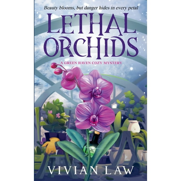 A Green Haven Cozy Mystery Lethal Orchids, Book 1, (Paperback)