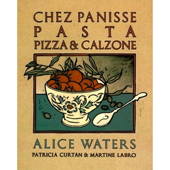 Pre-Owned Chez Panisse Pasta, Pizza, & Calzone: A Cookbook (Paperback 9780679755364) by Alice Waters, Patricia Curtan, Martine Labro