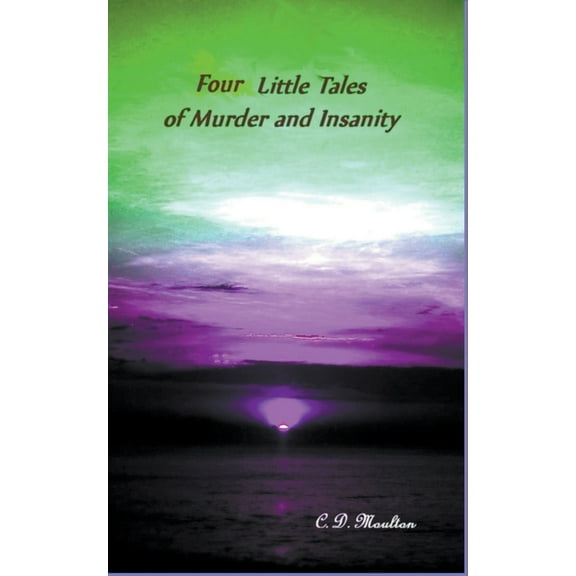 Four Little Tales of Insanity and Murder, (Paperback)