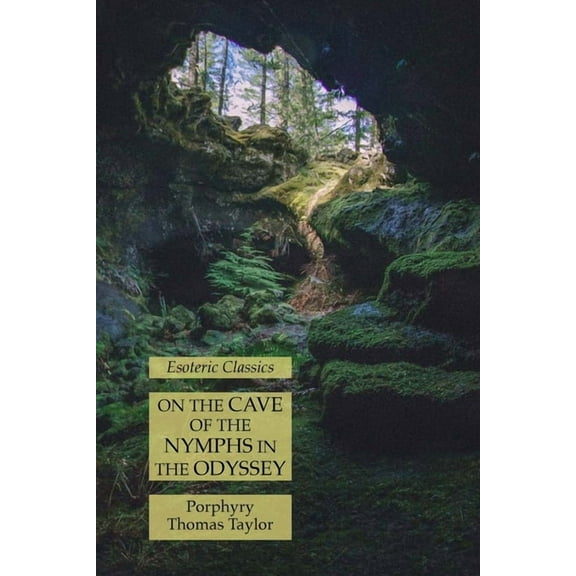 On the Cave of the Nymphs in the Odyssey: Esoteric Classics, (Paperback)