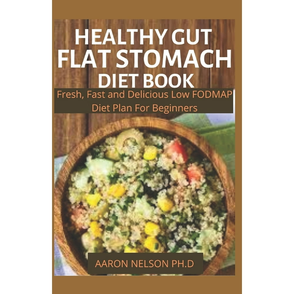 Healthy Gut Flat Stomach Diet Healthy Gut Flat Stomach Diet Book : Fresh, Fast and Delicious Low