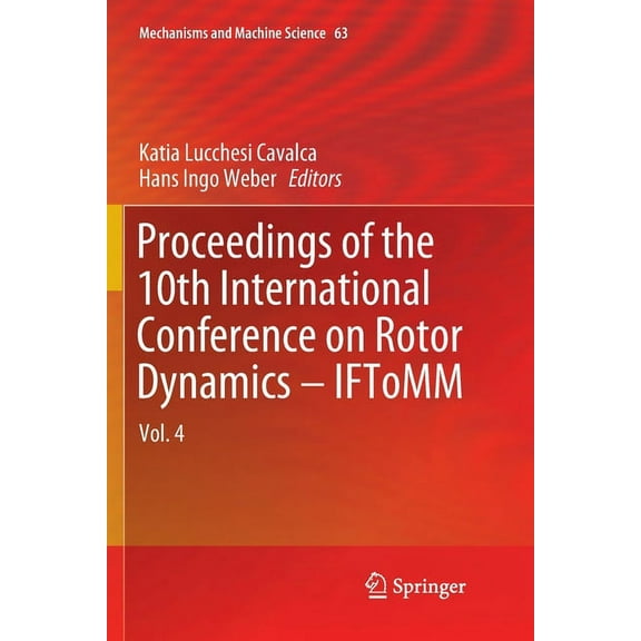 Mechanisms and Machine Science Proceedings of the 10th International Conference on Rotor Dynamics - Iftomm: Vol. 4, Book 63, (Paperback)