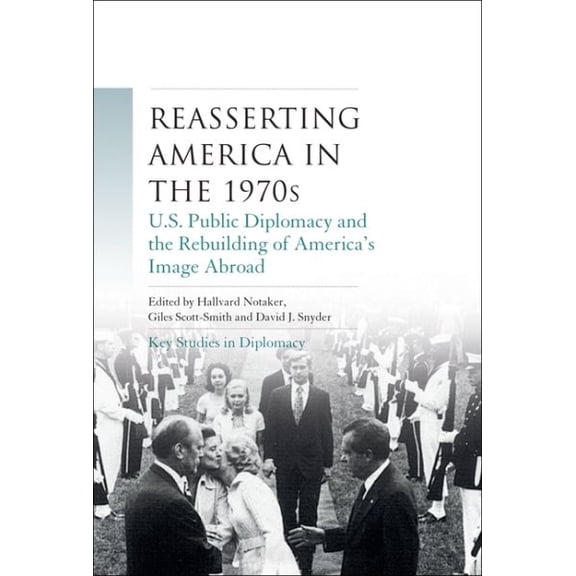 Pre-Owned Key Studies in Diplomacy Reasserting America in the 1970s: U.S. Public Diplomacy and the Rebuilding of America's Image Abroad, (Paperback)