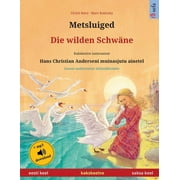 Sefa Picture Books in Two Languages: Metsluiged - Die wilden Schwne (eesti keel - saksa keel): Kakskeelne lasteraamat, Hans Christian Anderseni muinasjutu ainetel, kaasas audioraamat allalaadimiseks