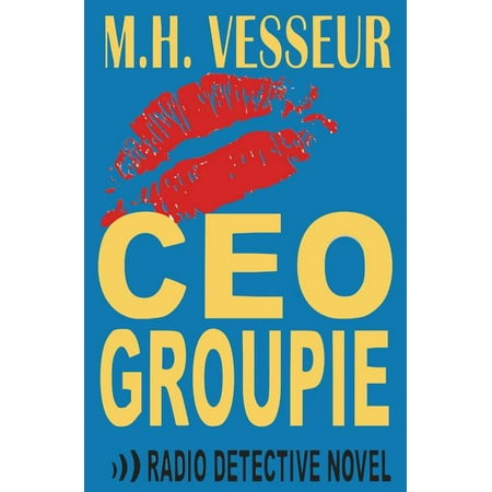 CEO Groupie : A Radio Detective