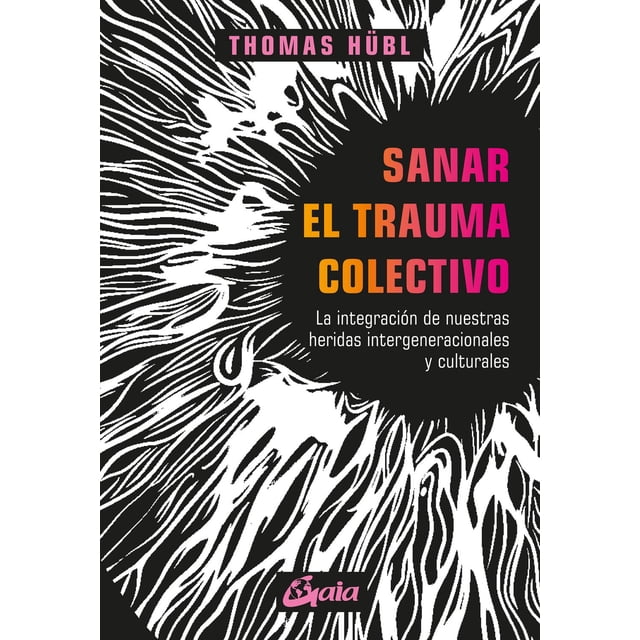 Sanar el Trauma Colectivo Gaia Ediciones 9788484459590