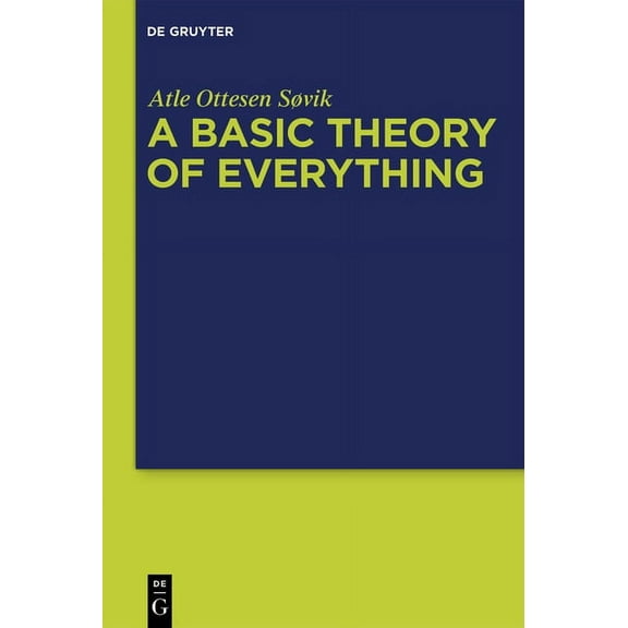 A Basic Theory of Everything: A Fundamental Theoretical Framework for Science and Philosophy, (Hardcover)