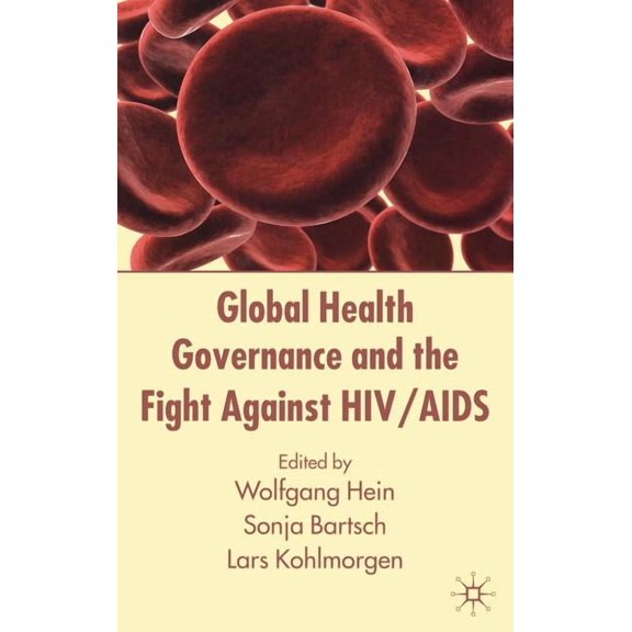 Global Health Governance and the Fight Against Hiv/AIDS, (Hardcover)