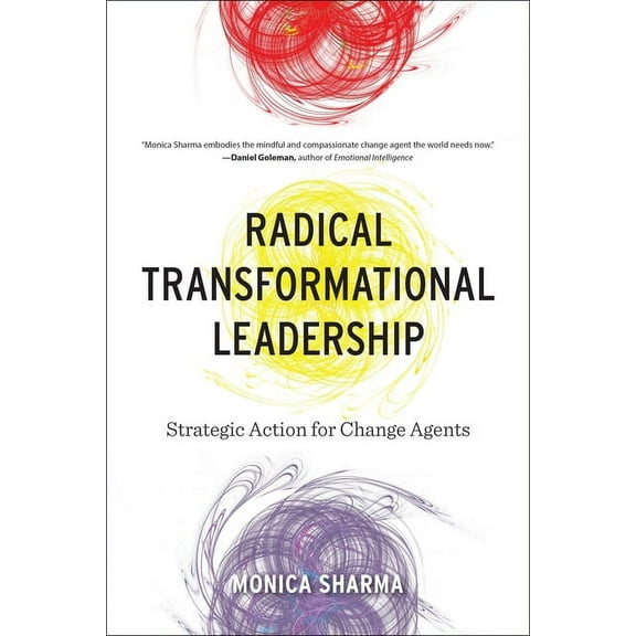 Radical Transformational Leadership: Strategic Action for Change Agents, (Paperback)