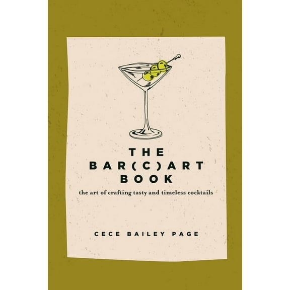 The Bar Cart Book: The Art of Crafting Tasty and Timeless Cocktails, (Hardcover)