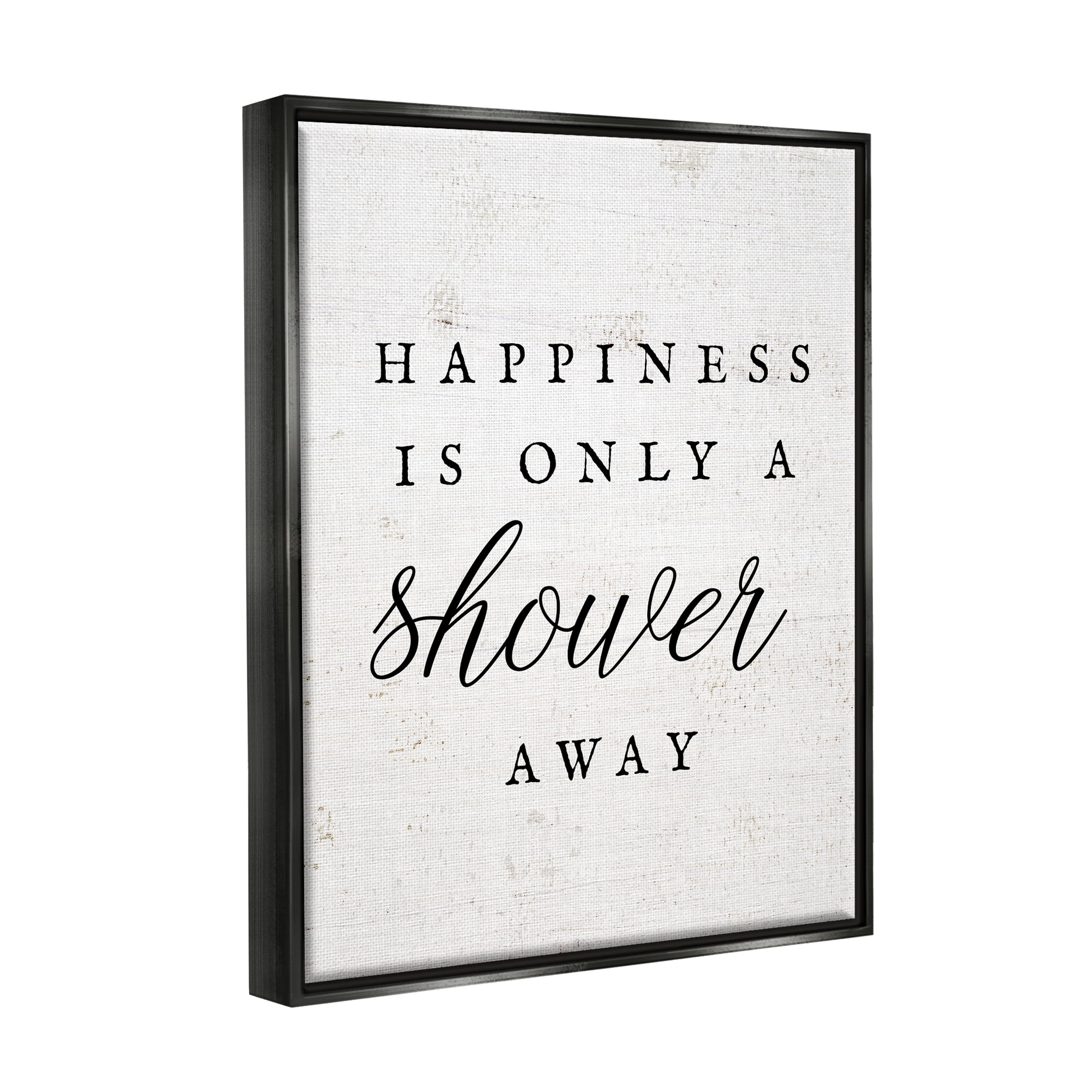 Stupell Industries Happiness Only A Shower Away Typography Painting Black Floater Framed Art Print Wall Art