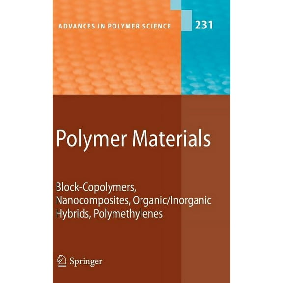 Advances in Polymer Science Polymer Materials: Block-Copolymers, Nanocomposites, Organic/Inorganic Hybrids, Polymethylenes, Book 231, (Hardcover)