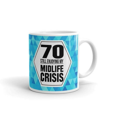 11 oz 70th Birthday Gifts 70 Still Enjoying My Midlife Crisis Mom Dad Ceramic Coffee (Best 70th Birthday Gifts For Dad)