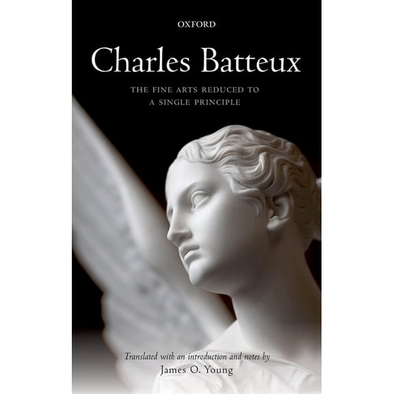 Charles Batteux: The Fine Arts Reduced to a Single Principle, (Hardcover)