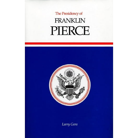 American Presidency The Presidency of Franklin Pierce, (Hardcover)