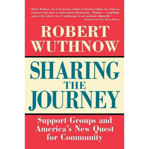 Sharing the Journey: Support Groups and the Quest for a New Community, (Paperback)