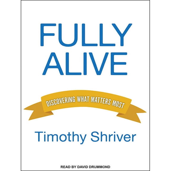 Fully Alive: Discovering What Matters Most (Audiobook)