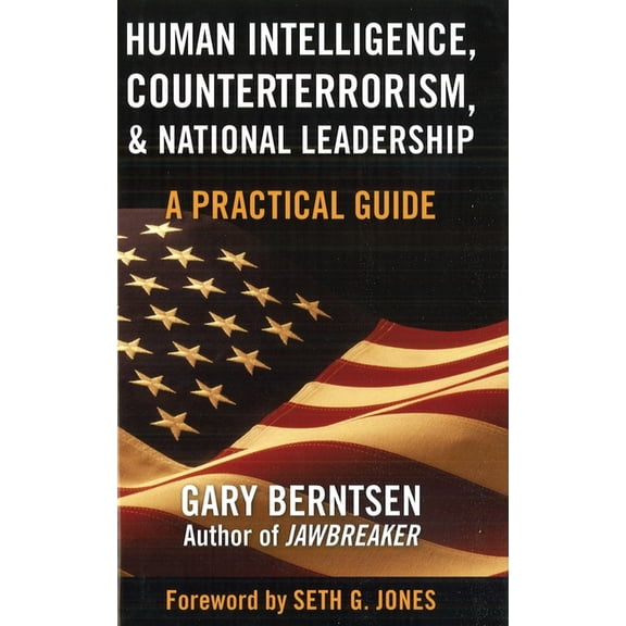 Human Intelligence, Counterterrorism, & National Leadership: A Practical Guide, (Hardcover)