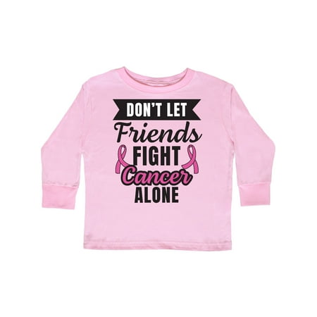 

Inktastic Breast Cancer Awareness Don t Let Friends Fight Cancer Alone Gift Toddler Boy or Toddler Girl Long Sleeve T-Shirt