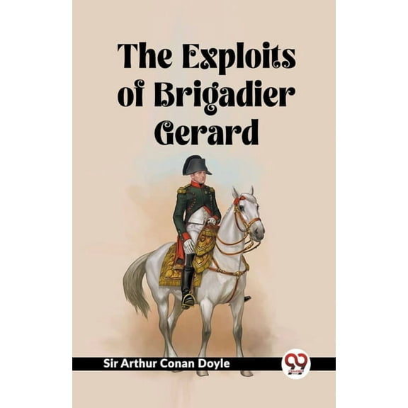 The Exploits Of Brigadier Gerard, (Paperback)