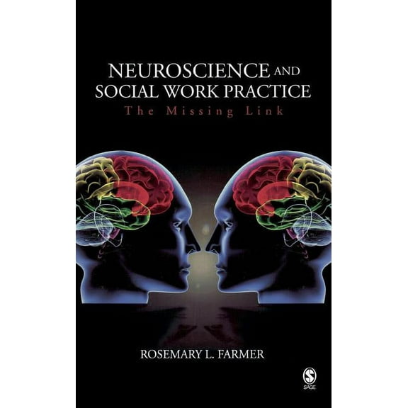 Neuroscience and Social Work Practice: The Missing Link, (Hardcover)