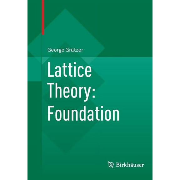 Lattice Theory: Foundation, (Paperback)