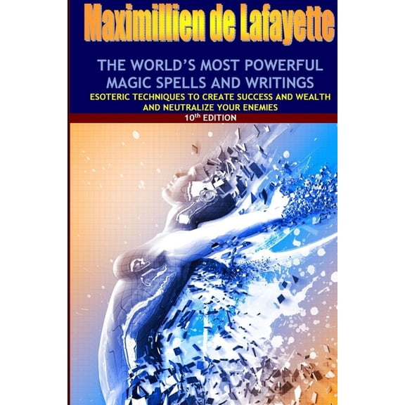 The world's most powerful magic spells and writings: Esoteric techniques to create success and wealth and neutralize you, (Paperback)