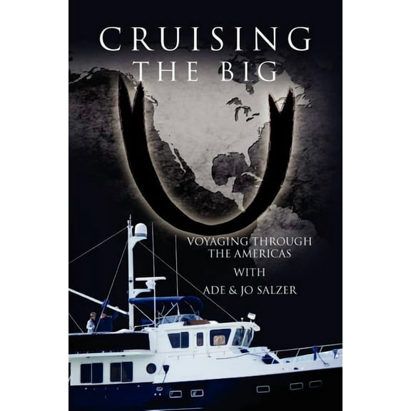 Cruising the Big U: Voyaging through the Americas (Paperback) by Ade, Jo Salzer