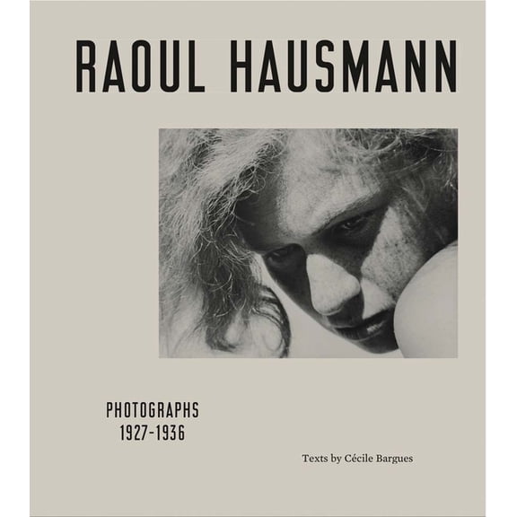 Raoul Hausmann: Photographs 1927-1936, (Hardcover)