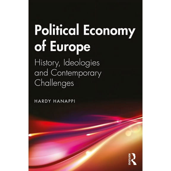 Political Economy of Europe: History, Ideologies and Contemporary Challenges, (Paperback)