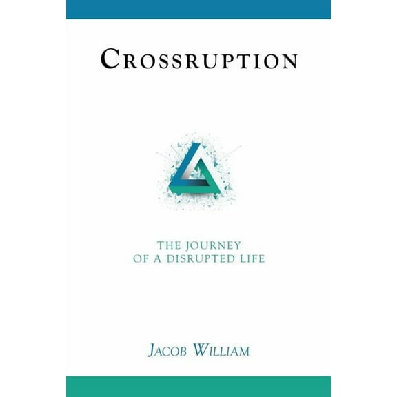 Crossruption: The Journey of a Disrupted Life (Paperback)