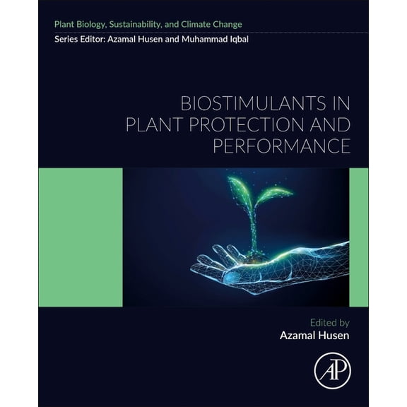 Plant Biology, Sustainability, and Clima Biostimulants in Plant Protection and Performance, (Paperback)