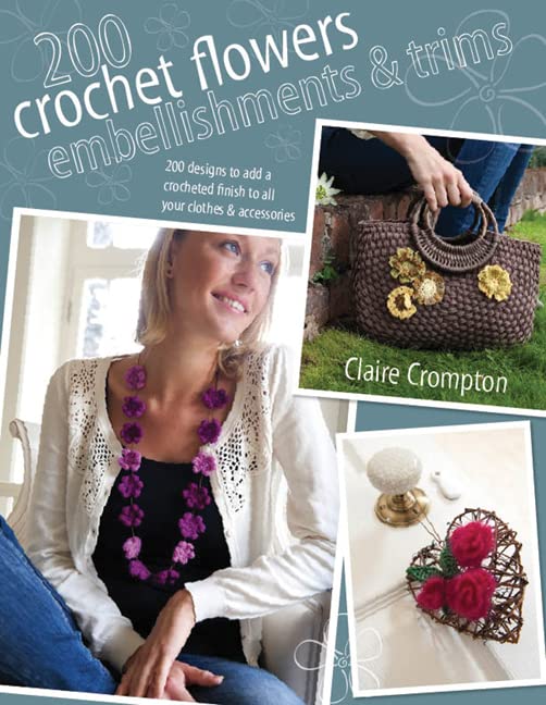 200 Crochet Flowers, Embellishments & Trims: 200 Designs to Add a Crocheted Finish to All Your Clothes and Accessories (Paperback) - image 2 of 2