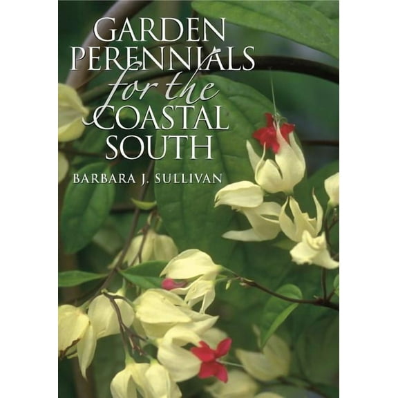 Garden Perennials for the Coastal South, (Paperback)