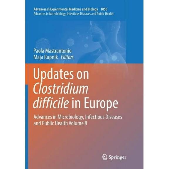 Updates on Clostridium Difficile in Europe: Advances in Microbiology, Infectious Diseases and Public Health Volume 8, (Paperback)