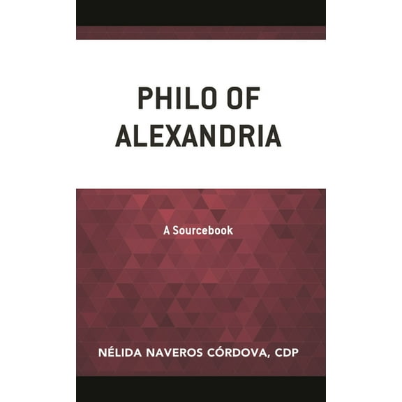 Philo of Alexandria: A Sourcebook, (Paperback)