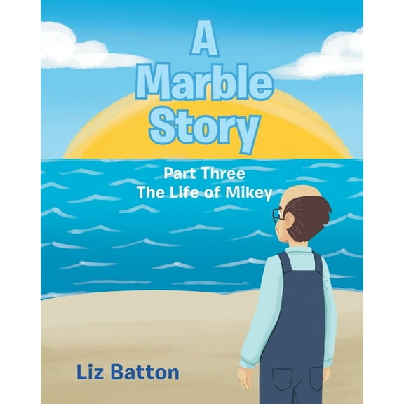 A Marble Story: Part Three The Life of Mikey, (Paperback)