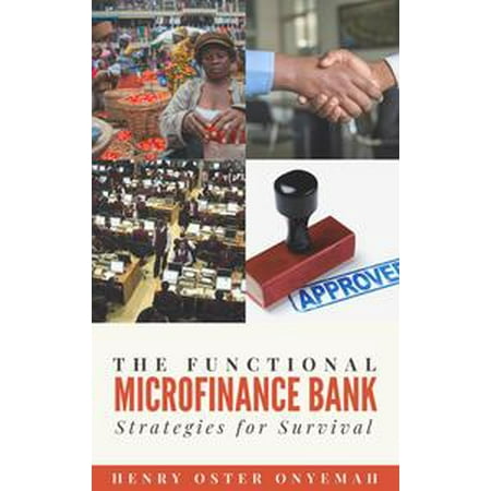 The Functional Microfinance Bank: Strategies for Survival -