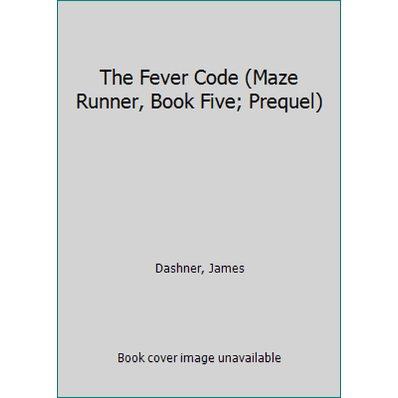 Pre-Owned The Fever Code (Maze Runner, Book Five; Prequel) (Library Binding) 0553513109 9780553513103
