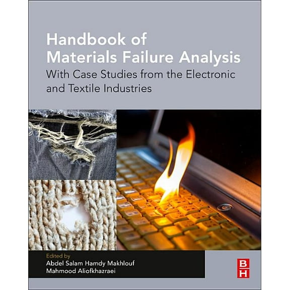 Handbook of Materials Failure Analysis: With Case Studies from the Electronic and Textile Industries, (Hardcover)