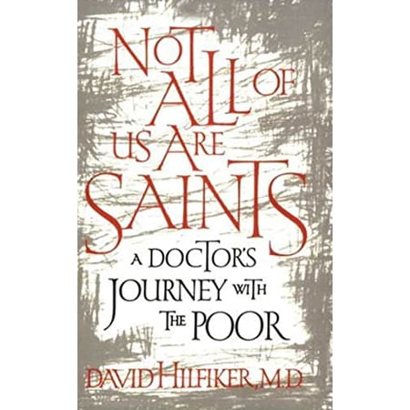 Pre-Owned Not All of Us Are Saints: A Doctor s Journey with the Poor (Paperback) 080907401X 9780809074013