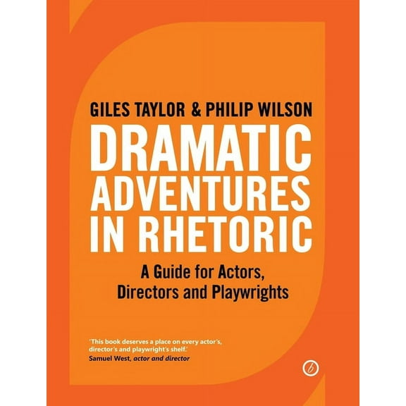 Actor's Toolkit Dramatic Adventures in Rhetoric: A Guide for Actors, Directors and Playwrights, (Paperback)