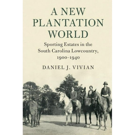 Cambridge Studies on the American South A New Plantation World, (Hardcover)