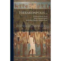 Hierakonpolis ...: Plates Of Discoveries, 1898-99, With Description Of The Site In Detail, By F. W. Green. Description Of The Discoveries