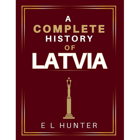 A Complete History of Latvia, (Paperback)
