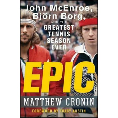 - Epic : John McEnroe, Bjorn Borg, and the Greatest Tennis Season Ever