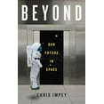 thumbnail image 1 of Pre-Owned Beyond: Our Future in Space (Hardcover) 0393239306 9780393239300, 1 of 1